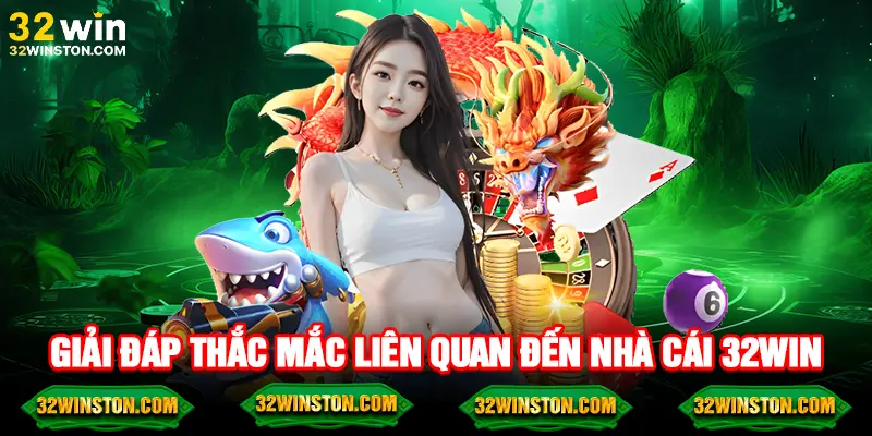 Làm rõ mọi thắc mắc phổ biến về 32win
